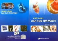 GIỚI THỆU SÁCH MỚI XUẤT BẢN: THỰC HÀNH CẤP CỨU TIM MẠCH 